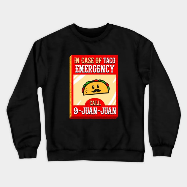 9 Juan Juan In Case Of Taco Emergency Crewneck Sweatshirt by dumbshirts